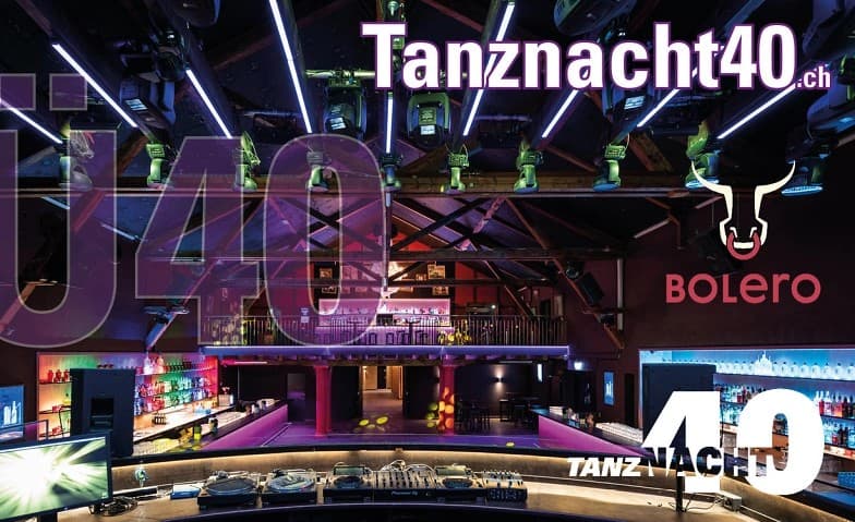 Tanznacht40 - Bolero Club & Lounge