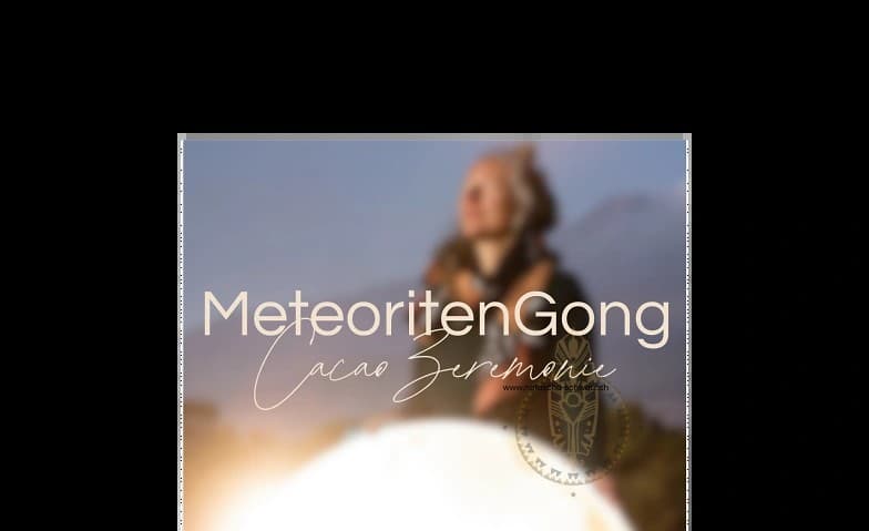 Meteoriten Gong & Cacao Zeremonie