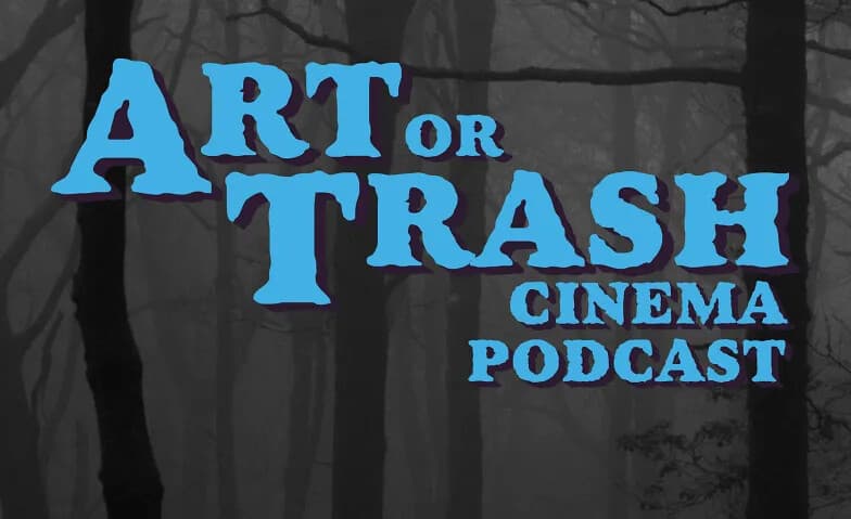 10 Years Art or Trash Cinema Podcast