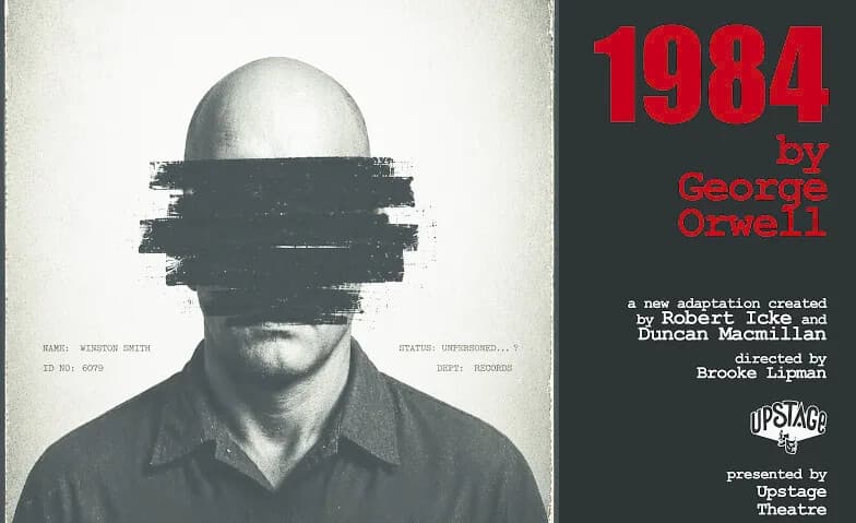 Upstage Theatre: 1984 by George Orwell