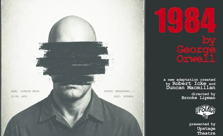 Upstage Theatre: 1984 by George Orwell