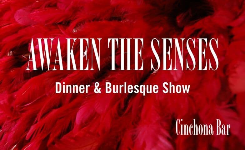 AWAKEN THE SENSES - Dinner & Burlesque Show