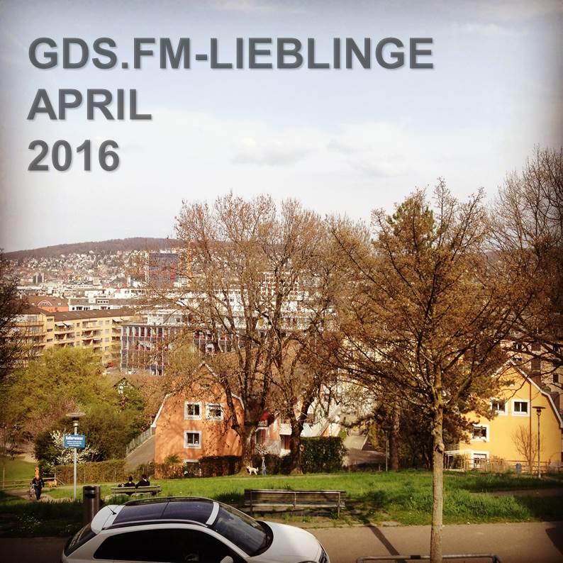 GDS.FM PRÄSENTIERT DIE APRIL-LIEBLINGE