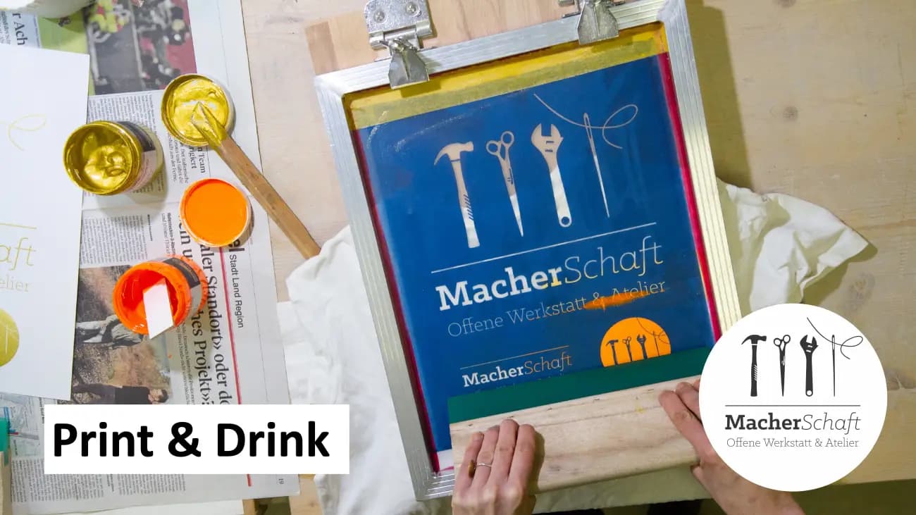 MacherSchaft - Werkstätten: Print & Drink - 1