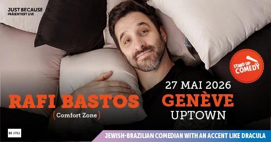 Rafi Bastos • (BR) • Wed 27 05 2026 • Uptown • Genève - 1