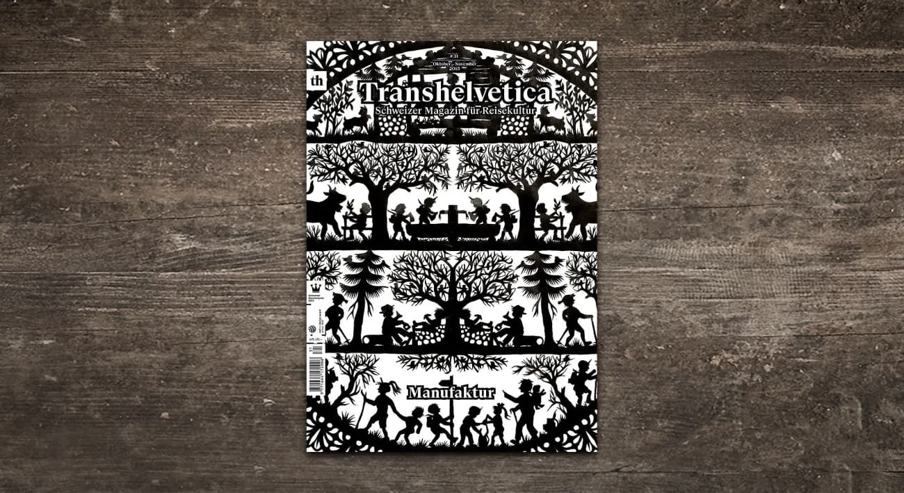 Transhelvetica Nr. 31: Über die Liebe zum traditionellen Handwerk