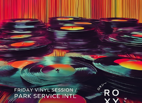 Roxy Friday Vinyl Session / Park Service Intl.