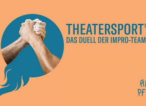 THEATERSPORT™
DAS DUELL DER IMPRO-TEAMS