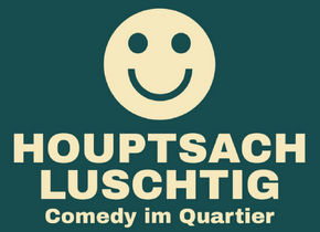 Houptsach Luschtig -  Comedy im Quartier