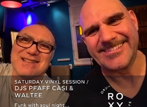 Roxy Saturday Vinyl Session / DJS Pfaff Cäsi & Waltee