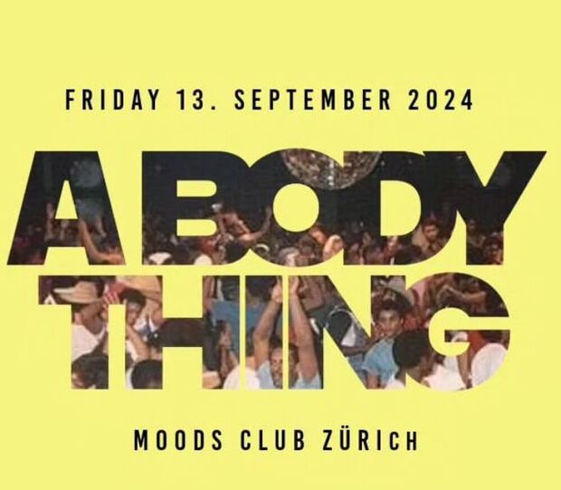 A Body Thing - Moods Club Zürich