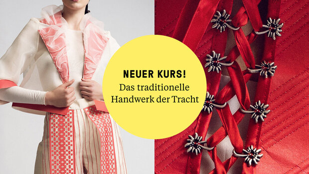 Das traditionelle Handwerk der Tracht