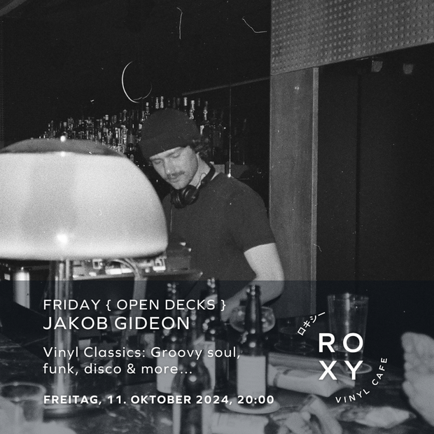 Roxy Friday { open decks } Jakob Gideon