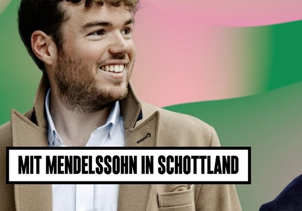 Mit Mendelssohn in Schottland