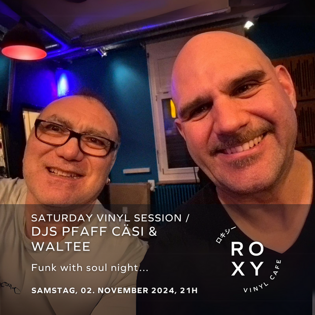 Roxy Saturday Vinyl Session / DJS Pfaff Cäsi & Waltee