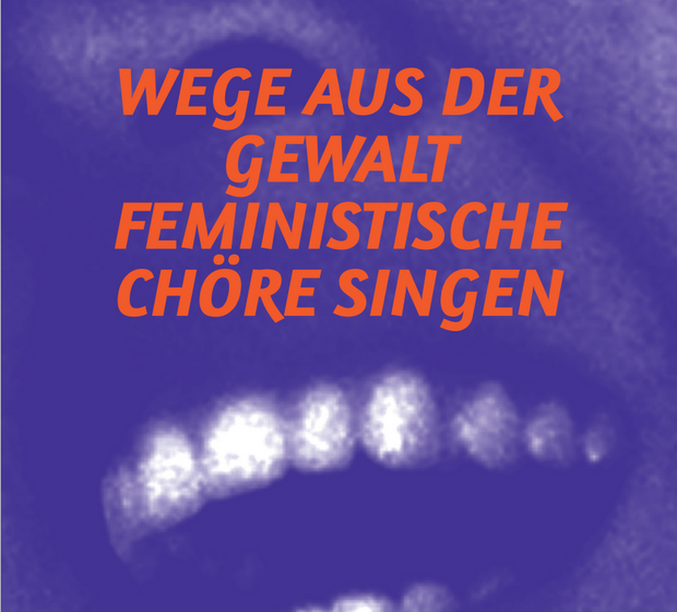 Wege aus der Gewalt - Feministische Chöre singen