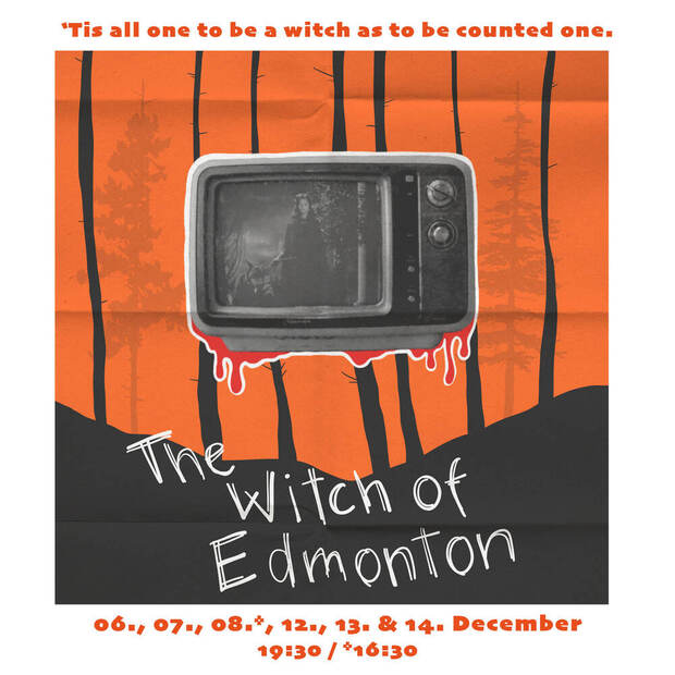 "The Witch of Edmonton" playing December 6th to...