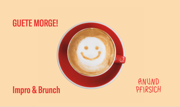 Guete Morge!
Impro & Brunch