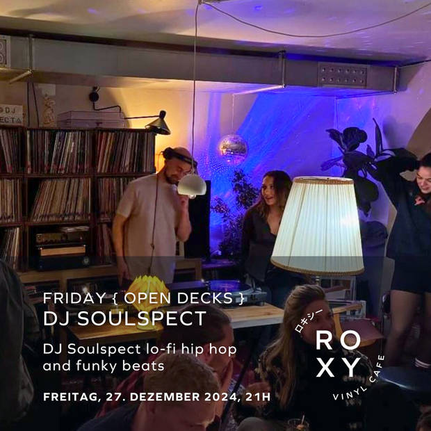 Roxy Friday { open decks }  DJ Soulspect