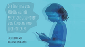 Fachreferat: Einfluss von Medien auf die psychische Gesundheit von Kindern und Jugendlichen