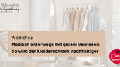 WORKSHOP: Nachhaltiger Kleiderschrank