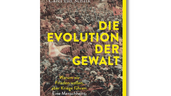 Die Evolution der Gewalt