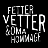 Fetter Vetter &amp; Oma Hommage