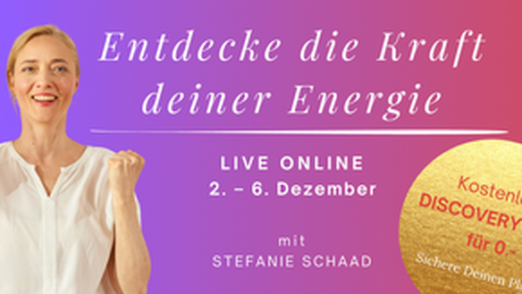 ENTDECKE DIE KRAFT DEINER ENERGIE!