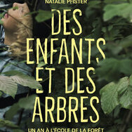 DES ENFANTS ET DES ARBRES - UN AN À L'ÉCOLE DE LA FORÊT de Natalie Pfister