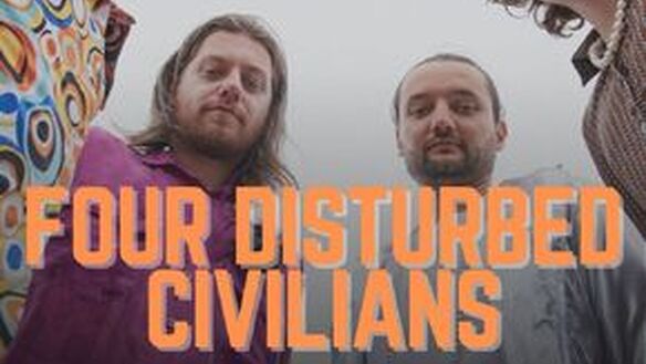 Four Disturbed Civilians w/Anna Rey