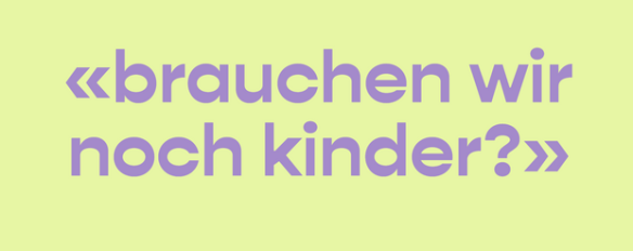 Brauchen wir noch Kinder?