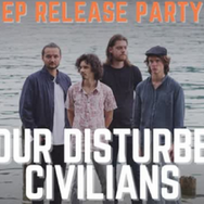 Four Disturbed Civilians - EP Release Party