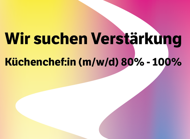 Wir suchen Verstärkung: 
Küchenchef:in (m/w/d) 80% - 100% 
Restaurant Buffet Nord, Bern