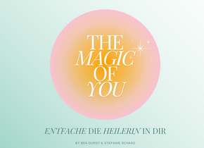 THE MAGIC OF YOU  – Entfache deine innere Heilerin