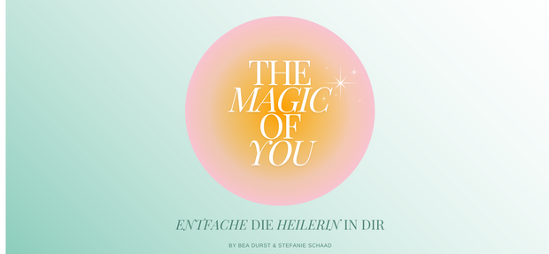 THE MAGIC OF YOU – Entfache deine innere Heilerin