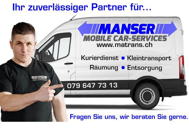 Manser Transporte und Entsorgungen  Mobile Car - Services Transporte , Entsorgung auch bei wenig Entsorgungsgut , Umzugshilfe 
(Ganze Schweiz)