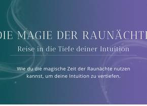 VERTIEFE DEINE INTUITION MIT DEN MAGISCHEN RAUNÄCHTEN