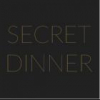 SECRET DINNER